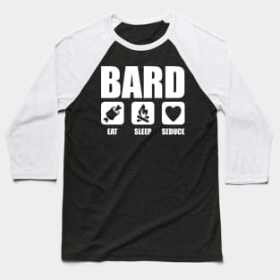 Bard Eat Sleep Seduce Baseball T-Shirt